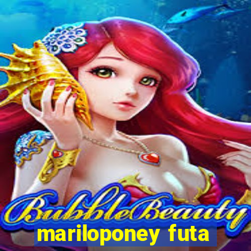 mariloponey futa